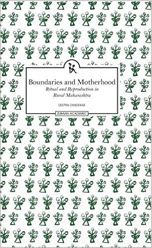 Boundaries and Motherhood: Ritual and Reproduction in Rural Maharashtra