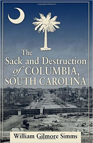 The Sack and Destruction of Columbia, South Carolina