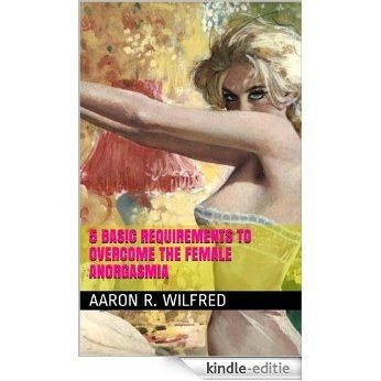 5 Basic Requirements to Overcome the Female Anorgasmia (English Edition) [Kindle-editie] beoordelingen