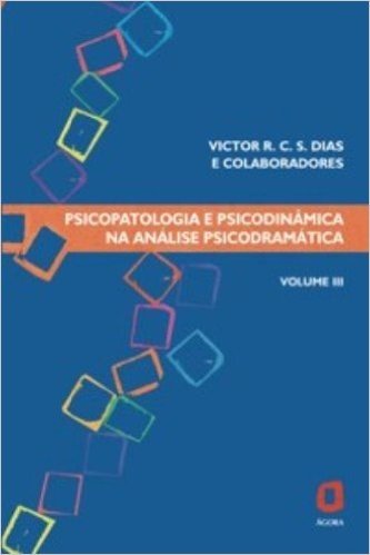 Psicopatologia e Psicodinâmica na Análise Psicodramática - Volume 3