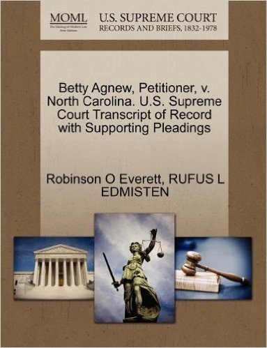 Betty Agnew, Petitioner, V. North Carolina. U.S. Supreme Court Transcript of Record with Supporting Pleadings