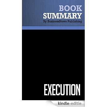 Summary: Execution - Larry Bossidy and Ram Charan: The Discipline of Getting Things Done (English Edition) [Kindle-editie]