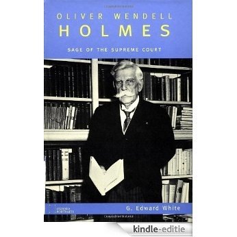 Oliver Wendell Holmes: Sage of the Supreme Court (Oxford Portraits) [Kindle-editie]