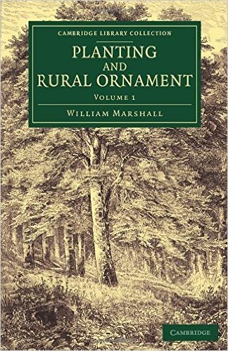 Planting and Rural Ornament: Volume 1: Being a Second Edition, with Large Additions, of Planting and Ornamental Gardening: A Practical Treatise