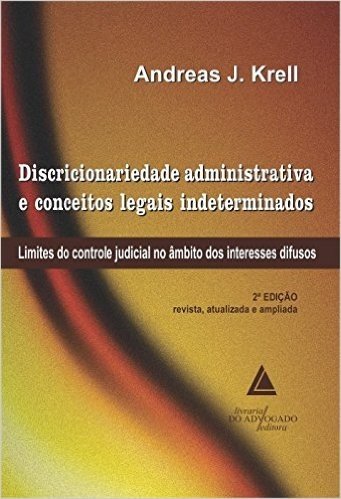Discricionariedade Administrativa E Conceitos Legais Indeterminados: Limites Do Controle Judicial No âmbito Dos Interesses Difusos
