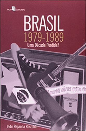 Brasil, 1979-1989. Uma Década Perdida?