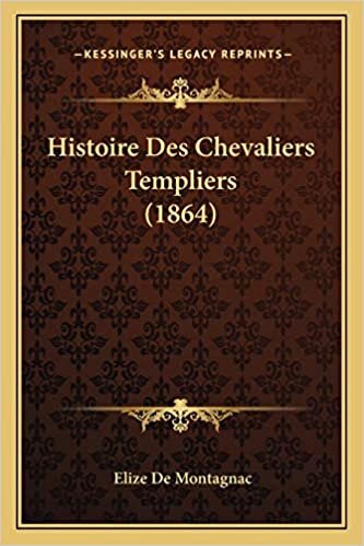 Histoire Des Chevaliers Templiers (1864)