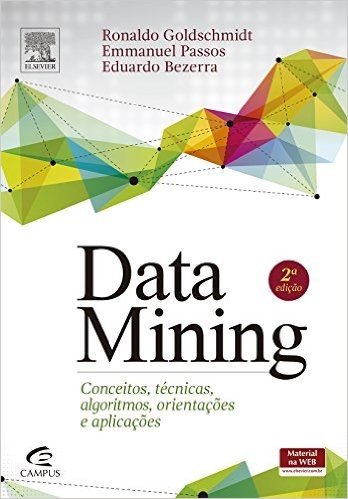 DataMining. Conceitos, Técnicas, Algoritmos, Orientações e Aplicações