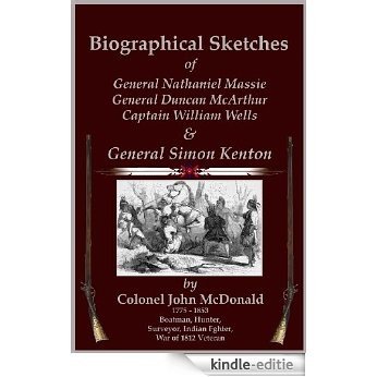 Biographical Sketches of General Nathaniel Massie, General Duncan McArthur, Captain William Wells And General Simon Kenton [Illustrated] (English Edition) [Kindle-editie] beoordelingen