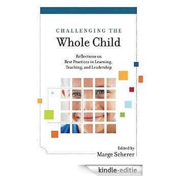 Challenging the Whole Child: Reflections on Best Practices in Learning, Teaching, and Leadership [Kindle-editie]