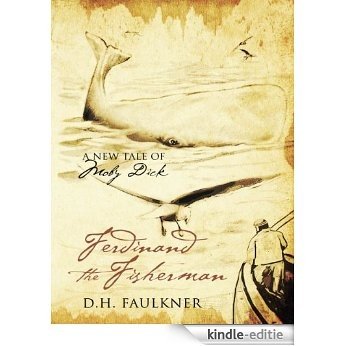 Ferdinand The Fisherman: A New Tale of Moby Dick (English Edition) [Kindle-editie]