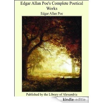 Edgar Allan Poe's Complete Poetical Works [Kindle-editie]