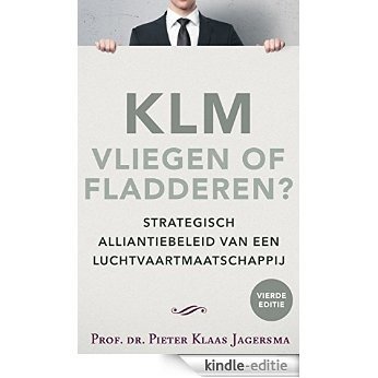 KLM - Vliegen of Fladderen? [Kindle-editie]