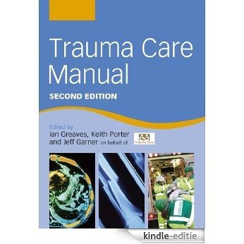 Trauma Care Manual Second Edition (A Hodder Arnold Publication) [Print Replica] [Kindle-editie]