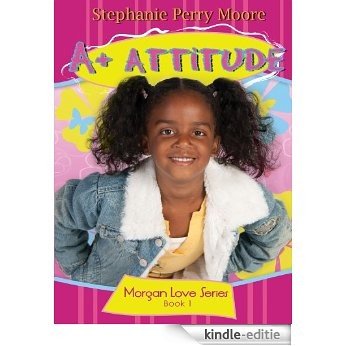 A+ Attitude (Morgan Love Series) [Kindle-editie]