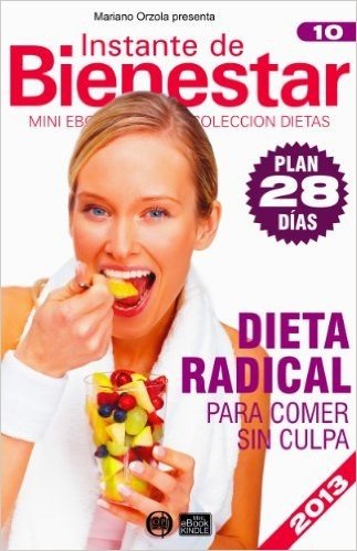 DIETA RADICAL - Para comer sin culpa (Instante de BIENESTAR - Colección Dietas nº 10) (Spanish Edition)