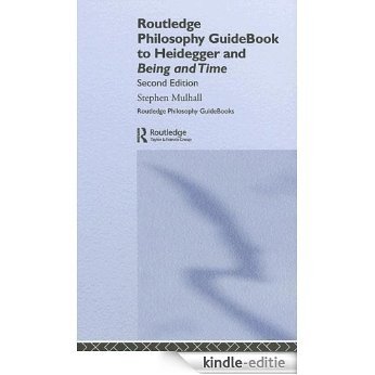 Routledge Philosophy Guidebook to Heidegger and Being and Time (Routledge Philosophy GuideBooks) [Kindle-editie]