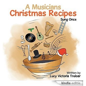 A Musician's Christmas Recipes: Sung Once (English Edition) [Kindle-editie]