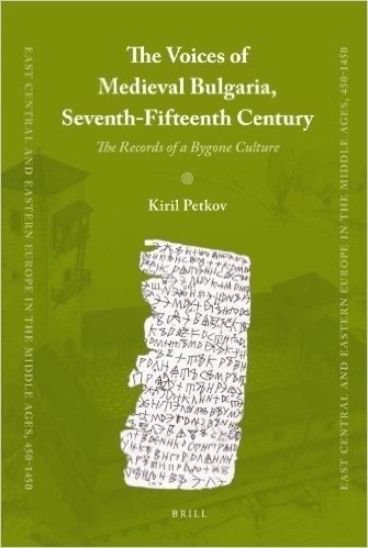 The Voices of Medieval Bulgaria, Seventh-Fifteenth Century: The Records of a Bygone Culture