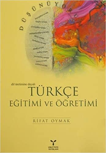 Türkçe Eğitimi ve Öğretimi: Dil Üretimine Dayalı