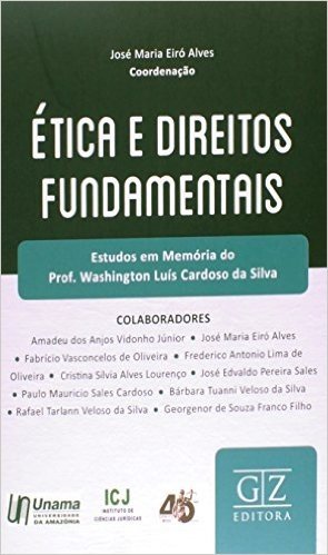 Ética e Direitos Fundamentais. Estudos em Memória do Professor Washington Luís Cardoso da Silva