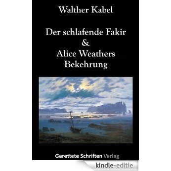 Der schlafende Fakir & Alice Weathers Bekehrung. Erzählungen (German Edition) [Kindle-editie] beoordelingen