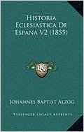 Historia Eclesiastica de Espana V2 (1855)