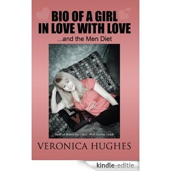 Bio of a Girl in Love with Love...and the Men Diet (English Edition) [Kindle-editie]