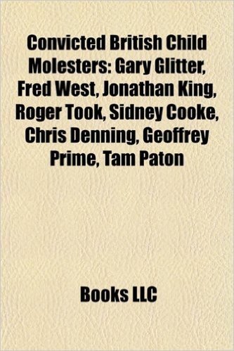 Convicted British Child Molesters: Gary Glitter, Fred West, Jonathan King, Roger Took, Sidney Cooke, Chris Denning, Geoffrey Prime, Tam Paton baixar