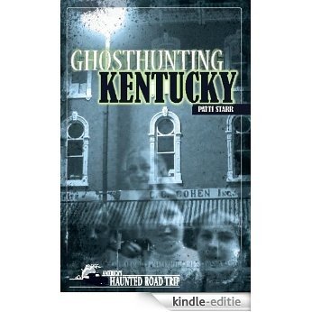 Ghosthunting Kentucky (America's Haunted Road Trip) [Kindle-editie]