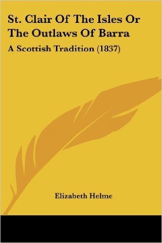 St. Clair of the Isles or the Outlaws of Barra: A Scottish Tradition (1837)