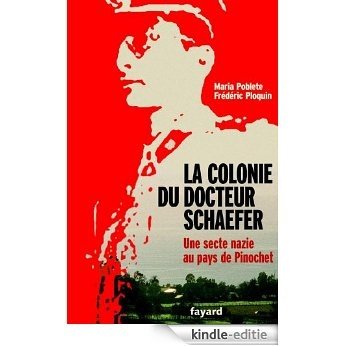 La Colonie du docteur Schaefer : Une secte nazie au pays de Pinochet (Documents) (French Edition) [Kindle-editie]