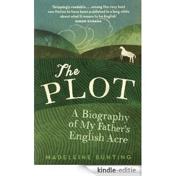 The Plot: A Biography of My Father's English Acre [Kindle-editie]