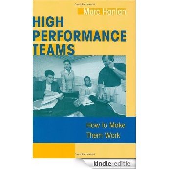 High Performance Teams: How to Make Them Work [Kindle-editie]