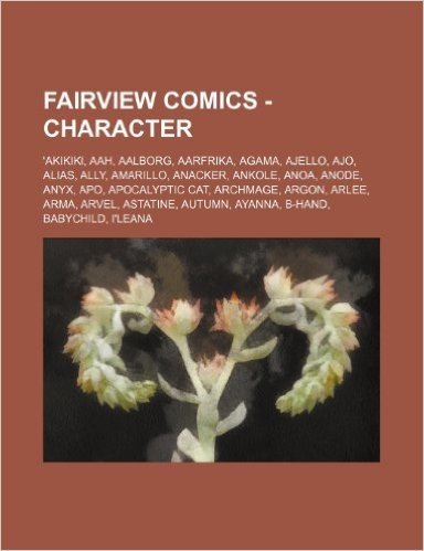 Fairview Comics - Character: 'Akikiki, Aah, Aalborg, Aarfrika, Agama, Ajello, Ajo, Alias, Ally, Amarillo, Anacker, Ankole, Anoa, Anode, Anyx, Apo,