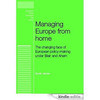 Managing Europe from Home (European Policy Studies Series) [Kindle-editie]