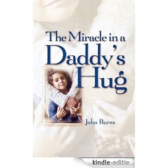 Miracle in a Daddy's Hug GIFT (English Edition) [Kindle-editie]
