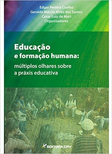 Educacao E Formacao Humana - Multiplos Olhares Sobre A Praxis Educativ