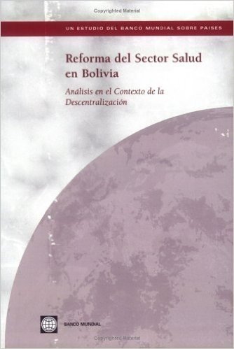 Reforma del Sector Salud En Bolivia: Analisis En El Contexto de La Descentralizacisn