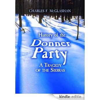 History of the Donner Party: A Tragedy of the Sierras [Kindle-editie]