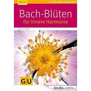 Bach-Blüten für innere Harmonie (GU Ratgeber Gesundheit) [Kindle-editie]