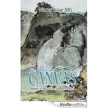 CANVAS: Winter 2015 (CANVAS Teen Literary Journal Book 8) (English Edition) [Kindle-editie]
