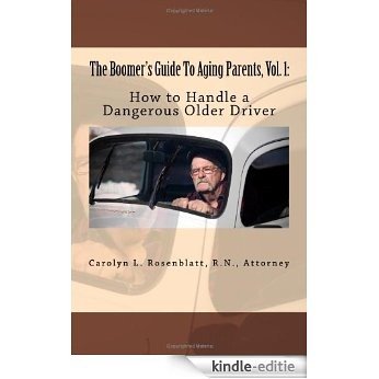 How to Handle a Dangerous Older Driver, The Boomer's Guide To Aging Parents, Vol. 1 (The Boomers Guide To Aging Parents) (English Edition) [Kindle-editie]