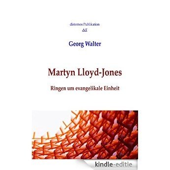 Martyn Lloyd-Jones: Ringen um evangelikale Einheit (German Edition) [Kindle-editie]
