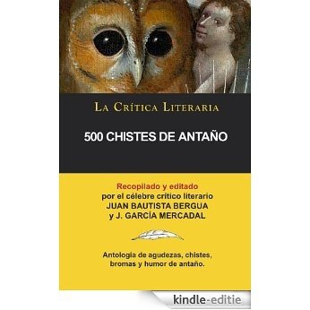 500 Chistes De Antaño, Colección La Crítica Literaria por el célebre crítico literario Juan Bautista Bergua, Ediciones Ibéricas (Spanish Edition) [Kindle-editie]