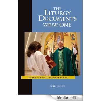 The Liturgy Documents, Volume One: Fifth Edition: Essential Documents for Parish Worship (English Edition) [Kindle-editie]