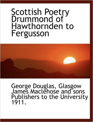 Scottish Poetry Drummond of Hawthornden to Fergusson