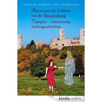 Marie und das Fräulein von der Brandenburg: Vampire - Fantastische Liebesgeschichten [Kindle-editie] beoordelingen