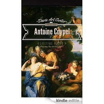 Antoine Coypel Gallery: Collector's Edition Art Gallery (English Edition) [Kindle-editie]