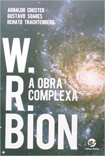 W. R. Bion. A Obra Complexa